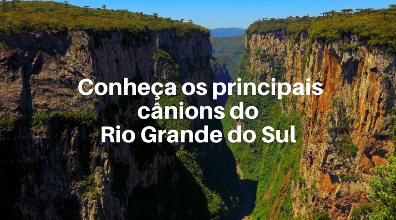 cânions do Rio Grande do Sul